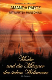 Maike und die Männer der sieben Weltmeere – Eine Sylt-Romanze - Amanda Partz & Marten Munsonius