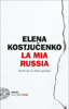 La mia Russia - Elena Kostjucenko