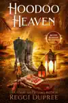 Hoodoo Heaven by Reggi Dupree Book Summary, Reviews and Downlod