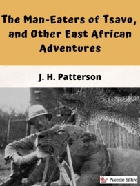 The Man-eaters of Tsavo - John Henry Patterson
