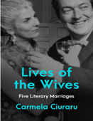 Ciuraru, Carmela - Lives of the Wives