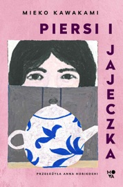 Piersi i jajeczka - Mieko Kawakami