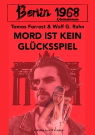 Berlin 1968: Mord ist kein Glücksspiel - Tomos Forrest & Wolf G. Rahn
