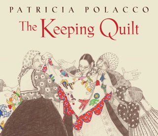 The Keeping Quilt by Patricia Polacco
