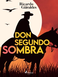 Don Segundo Sombra - Ricardo Güiraldes