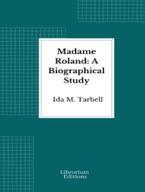 Madame Roland: A Biographical Study - Ida M. Tarbell