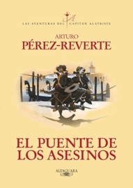 El puente de los asesinos (Las aventuras del capitán Alatriste 7) - Arturo Pérez-Reverte