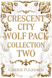 Crescent City Wolf Pack Collection Two by Carrie Pulkinen