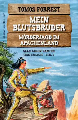 Read: Mein Blutsbruder – Mörderjagd im Apachenland, Trilogie Teil Book 3: Alle jagen Santer