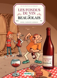 Les Fondus du vin du Beaujolais - Grégoire Berquin, Christophe Cazenove & Hervé Richez