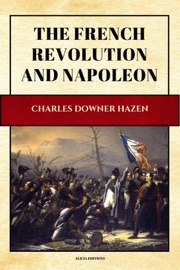 The French Revolution and Napoleon - Charles Downer Hazen