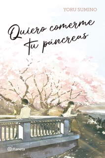Quiero comerme tu pancreas by Yoru Sumino