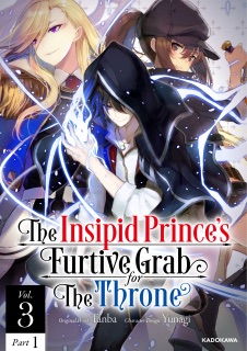 The Insipid Prince's Furtive Grab for The Throne Vol.3 Part 1 by Tanba & Yu-nagi