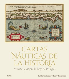 Cartas naúticas de la historia - Katherine Parker & Barry Lawrence Ruderman
