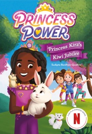 Princess Kira's Kiwi Jubilee (Princess Power Chapter Book #1) - Netflix & Sudipta Bardhan-Quallen