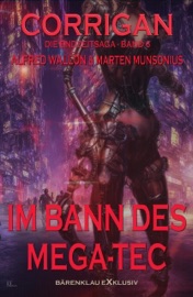 Corrigan – Die Endzeitsaga, Band 6: Im Bann des Mega-Tec - Marten Munsonius & Alfred Wallon