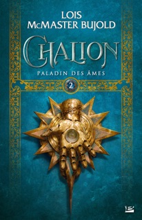 Chalion, T2 : Paladin des âmes by Lois McMaster Bujold, Mélanie Fazi & Boris Courdesses