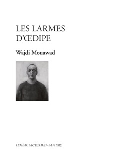 Les larmes d'Oedipe by Wajdi Mouawad