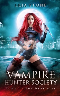 Vampire Hunter society - tome 1 by Leia Stone