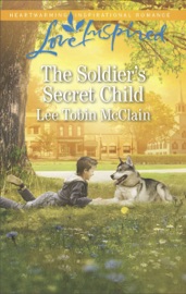 The Soldier's Secret Child - Lee Tobin McClain