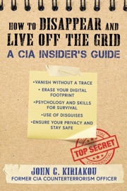 Book How to Disappear and Live Off the Grid - John Kiriakou