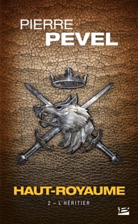 Haut-Royaume, T2 : L'Héritier by Pierre Pevel