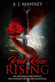Red Rose Rising - A. J. Manney Books