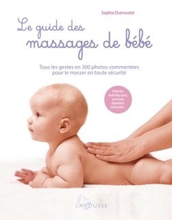 Le guide des massages de bébé by Sophie Dumoutet
