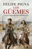 Los Güemes - Felipe Pigna