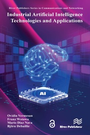Industrial Artificial Intelligence Technologies and Applications - Ovidiu Vermesan, Franz Wotawa, Mario Diaz Nava & Björn Debaillie