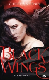 Black Wings, T2 : Black Night - Christina Henry & Clémentine Curie