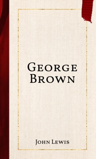 George Brown by John Lewis