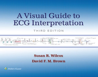 A Visual Guide to ECG Interpretation by Susan R. Wilcox & David F. M. Brown