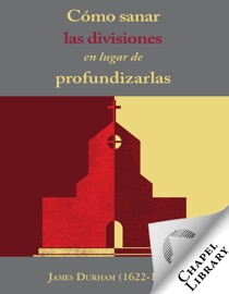 Cómo sanar las divisiones en lugar de profundizarlas - James Durham