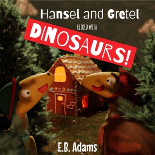 Hansel and Gretel Retold With Dinosaurs! by E. B. Adams
