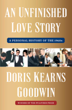 An Unfinished Love Story - Doris Kearns Goodwin Cover Art