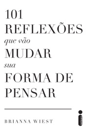 101 reflexões que vão mudar sua forma de pensar - Brianna Wiest