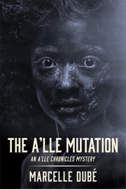 The A'lle Mutation - Marcelle Dubé