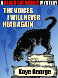The Voices I Will Never Hear Again - Kaye George