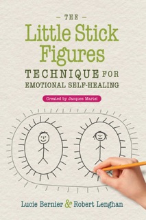 The Little Stick Figures Technique for Emotional Self-Healing by Lucie Bernier, Robert Lenghan & Jacques Martel