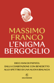 L'enigma Bergoglio - Massimo Franco