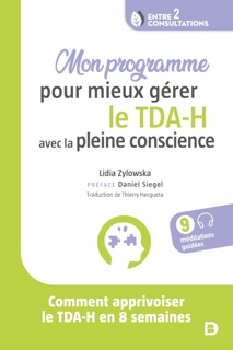 Mon programme pour mieux gérer le TDA-H avec la pleine conscience by Thierry Hergueta, Daniel Siegel & Lidia Zylowska
