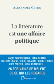 La littérature est une affaire politique - Alexandre Gefen