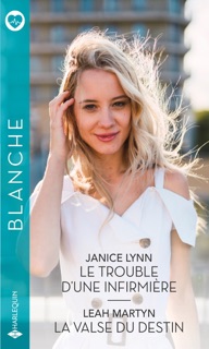 Le trouble d'une infirmière - La valse du destin by Janice Lynn & Leah Martyn