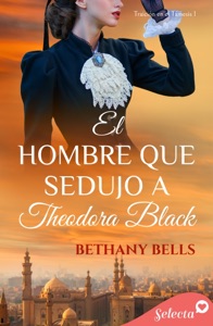 El hombre que sedujo a Theodora Black (Bilogía Traición en el Támesis 1) Book Cover