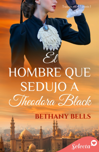 El hombre que sedujo a Theodora Black (Bilogía Traición en el Támesis 1) Book Cover