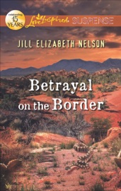 Betrayal on the Border - Jill Elizabeth Nelson