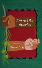 Broken Olive Branches - Stephanie Rabig, Mae Murray, Sonia Sulaiman, Julia LaFond, H.V. Patterson, Pedro Iniguez, Aquino Loayza, Derek Hutchins, Pixie Bruner, Safia Kazi, Vicente Francisco García, Leticia Urieta, Leon Saul, Elena Greer, Dianna Gunn, Patrick Barb, Laurel Hightower, Alice Scott, Rick Selars, Caitlin Marceau, Rachel Roth, Caleb Butler, Caitlin K. McIntosh, Mark Peters, Anj Baker, Sarah R. New, Zahra Linsky, Aysha U. Farah, Cheyanne Brabo, JP Relph, Briar Ripley Page, Alex Wallace, Xavier Searle, Al Davidson, Nicole Tota & Jr. Santos