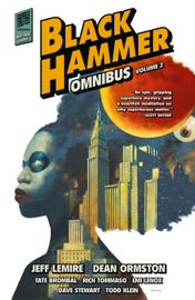 Black Hammer Omnibus Volume 2 - Jeff Lemire, Dean Ormston, Emi Lenox & Rich Tommaso