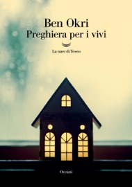 Preghiera per i vivi - Ben Okri